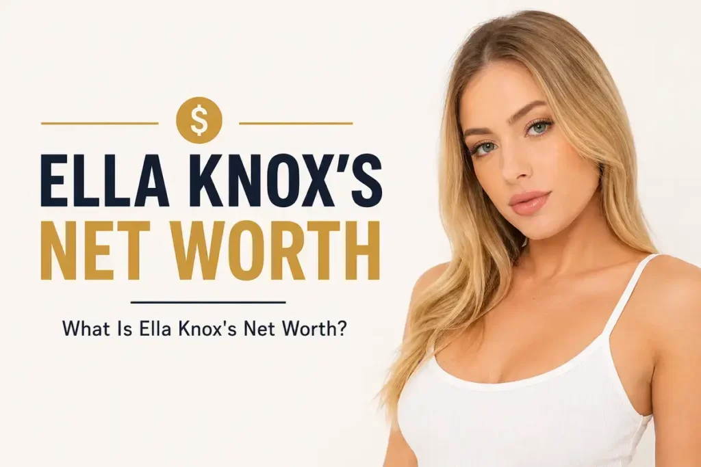 What Is Ella Knox's Net Worth