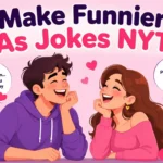 190+ Make Funnier As Jokes NYT Answer Explained (2026)